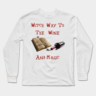 Witch Way to The WIne And Magic Long Sleeve T-Shirt